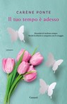 Il tuo tempo è adesso - Carène Ponte - 9788811609476