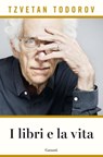 I libri e la vita - Tzvetan Todorov - 9788811689843