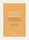 Scienza e scelte politiche durante il Covid-19 - AA.VV. - 9788812008896