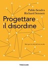 Progettare il disordine - Pablo Sendra ; Richard Sennett - 9788812009237