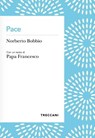 Pace - Norberto Bobbio ; Papa Francesco - 9788812010264