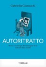 Autoritratto - Gabriella Giannachi - 9788812010639