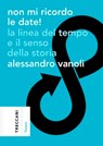 Non mi ricordo le date! - Alessandro Vanoli - 9788812010820