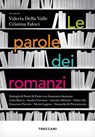 Le parole dei romanzi - Valeria Della Valle ; Cristina Faloci - 9788812013012