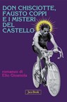 Don Chisciotte, Fausto Coppi e i misteri del castello - Elio Gioanola - 9788816802230