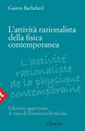 L'attività razionalista nella fisica contemporanea - Gaston Bachelard - 9788816802421