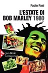 L'estate di Bob Marley. 1980 - Paolo Pasi ; Daniele Biacchessi - 9788816802674