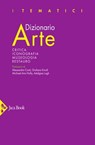 Dizionario Arte - Roberto Cassanelli ; Alessandro Conti ; Michael Ann Holly ; Giuliano ercoli ; Adalgisa Lugli - 9788816803060