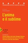 L'anima e il sublime - Florinda Cambria ; Irina Casali ; Giuseppe Civitarese ; Roberta De Monticelli ; Elio Franzini ; Franco Rella ; Carlo Serra ; Carlo Sini ; Paolo Spinicci - 9788816803299
