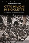 Otto milioni di biciclette - Romano Bracalini - 9788818034455