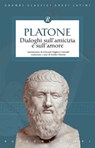 Dialoghi sull'amicizia e sull'amore - Platone - 9788818034899