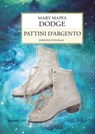 Pattini d’argento - Mapes Mary Dodge - 9788818035742