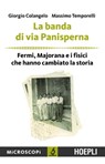 La banda di via Panisperna - Giorgio Colangelo ; Massimo Temporelli - 9788820360580