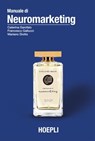 Manuale di neuromarketing - Caterina Garofalo ; Francesco Gallucci ; Mariano Diotto - 9788820398767