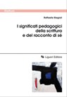 I significati pedagogici della scrittura e del racconto di sé - Raffaella Biagioli - 9788820766184