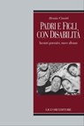 Padri e figli con disabilità - Alessia Cinotti - 9788820767013