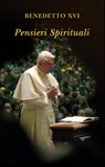 Pensieri spirituali - Benedetto XVI (Joseph Ratzinger) - 9788820987794