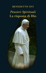 Pensieri spirituali. La risposta di Dio - Benedetto XVI - 9788820987831