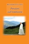 Pensieri sull'ambiente - Benedetto XVI (Joseph Ratzinger) - 9788820988098
