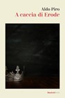 A caccia di Erode - Aldo Piro - 9788821117831