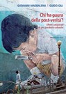 Chi ha paura della post-verità? - Giovanni Maddalena ; Guido Gili - 9788821196058