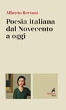 Poesia italiana dal Novecento a oggi - Alberto Bertoni - 9788821196393