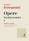 Opere. Scritti Teorici 1 - Franco Ferrarotti - 9788821196492