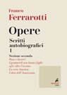 Opere. Scritti Autobiografici 1 - Franco Ferrarotti - 9788821196973