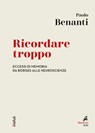 Ricordare troppo - Paolo Benanti - 9788821197369