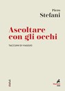Ascoltare con gli occhi - Piero Stefani - 9788821197499