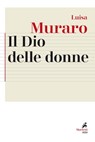 Il Dio delle donne - Luisa Muraro - 9788821197574