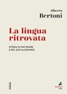 La lingua ritrovata - Alberto Bertoni - 9788821197680