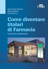 Come diventare titolari di Farmacia. - Giulio Cesare Pacenti ; Manuela Bandi ; Santo Barreca - 9788821439926