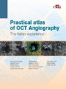 Practical atlas of OCT Angiography - Vincenzo De Angelis ; Claudio Furino ; Alfredo Greco ; Cristiana Iaculli ; Angelo Maria Minnella ; Andrea Musig ; Massimo Nicolò ; Carla Rescaldani ; Maria Cristina Savastano ; Stefano Torrielli ; Gian Marco Tosi ; Maria Vadalà ; Diego Vezzola - 9788821450402