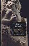 Una lotta per la vita - Enzo Bianchi - 9788821580109