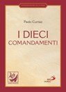 I dieci comandamenti. La vita in Cristo - Paolo Curtaz - 9788821580369