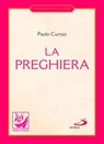 La preghiera. Nella vita cristiana - Paolo Curtaz - 9788821580383