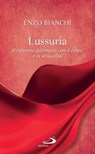 Lussuria. Il rapporto deformato con il corpo e la sessualità - Enzo Bianchi - 9788821580925