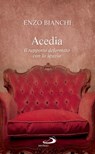 Acedia. Il rapporto deformato con lo spazio - Enzo Bianchi - 9788821581007