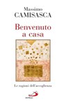 Benvenuto a casa. Le ragioni dell'accoglienza - Massimo Camisasca - 9788821583377