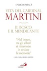 Il bosco e il mendicante. Vita del cardinal Martini - Enrico Impalà - 9788821583773
