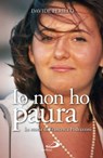 Io non ho paura. La storia di Francesca Pedrazzini - Davide Perillo - 9788821584022