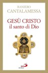 Gesù Cristo il Santo di Dio - Raniero Cantalamessa - 9788821584749