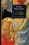 Accanto al povero. Provocazioni per la Quaresima - Primo Mazzolari - 9788821585746