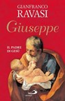 Giuseppe. Il padre di Gesù - Gianfranco Ravasi - 9788821585920