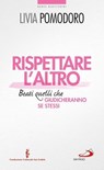 Rispettare l'altro. Beati quelli che giudicheranno se stessi - Livia Pomodoro - 9788821586149