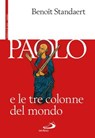 Paolo e le tre colonne del mondo - Benoît Standaert - 9788821587481