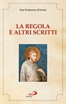 La Regola e altri scritti - San Francesco d'Assisi - 9788821587764