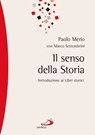 Il senso della storia. Introduzione ai Libri storici - Marco Settembrini ; Paolo Merlo - 9788821588242