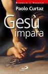 Gesù impara - Paolo Curtaz - 9788821588839